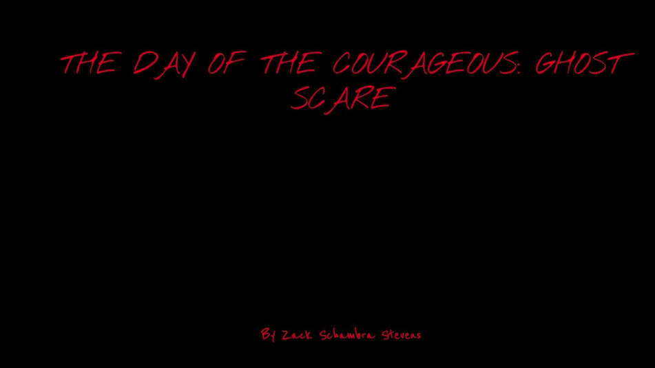 The Day of the Courageous Ghost Scare